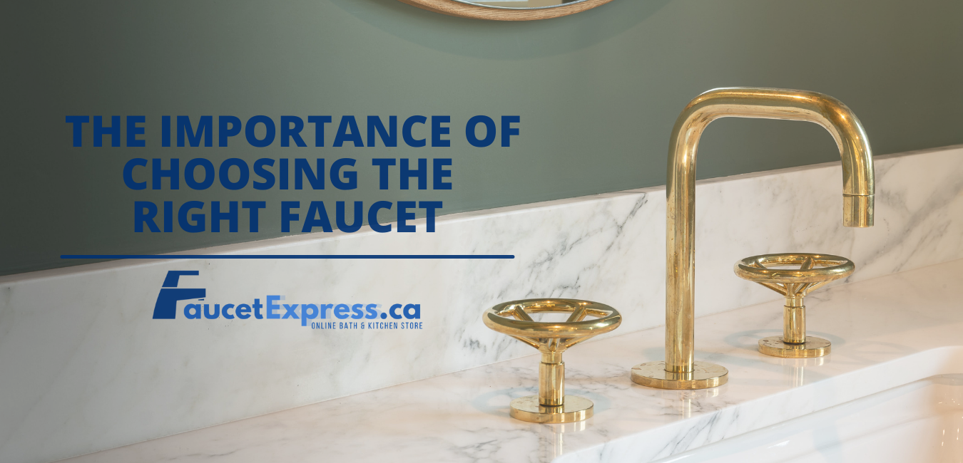 The Importance Of Choosing The Right Faucet